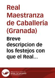 Breve descripcion de los festejos con que el Real Cuerpo de Maestranza de Granada celebrò el feliz nacimiento de los Serenissimos Infantes gemelos Don Carlos, y Don Felipe, y la conclusion del Tratado definitivo de Páz con la Gran Bretaña, en los dias 25, y 26 de septiembre de 1784 | Biblioteca Virtual Miguel de Cervantes