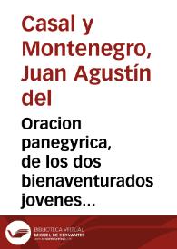 Oracion panegyrica, de los dos bienaventurados jovenes S. Luis Gonzaga ... y San Estanislao Kostka ... / predico ... don Juan Agustin de el Casal y Montenegro... | Biblioteca Virtual Miguel de Cervantes