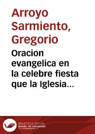 Oracion evangelica en la celebre fiesta que la Iglesia Catedral de Almeria celebrò continuando la possesion en que Maria Sâtissima se halla de auerse celebrado siempre debaxo del titulo de Inmaculada en su Concepcion milagrosa / dixola el doctor don  Gregorio Arroyo y Sarmiento... | Biblioteca Virtual Miguel de Cervantes