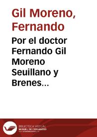 Por el doctor Fernando Gil Moreno Seuillano y Brenes ... en el pleyto con don Diego de Medina y Carmona... / [Fernando Gil Moreno]. | Biblioteca Virtual Miguel de Cervantes