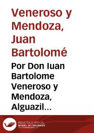 Por Don Iuan Bartolome Veneroso y Mendoza, Alguazil mayor de la Real Chancilleria de Granada, en el pleyto con don Estacio Chauarino Veneroso, vezino de dicha ciudad, es sobre pretender el dicho Don Estacio, se condene a Don Iuan Bartolome Veneroso, a que el mayorazgo que possee ... le pague mil y quinientos ducados en cada vn año, para sus alimentos... / [L.D. Iuan de Herrera Pareja] | Biblioteca Virtual Miguel de Cervantes