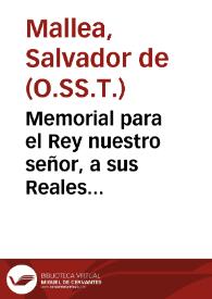 Memorial para el Rey nuestro señor, a sus Reales Consejos, Chãcillerias, ciudades, cabeças de Reynos, a los Patriarcas, Primados, Arçobispos, y Obispos de España, suplicando no permitan dar sus licencias para fundar de nueuo Religion alguna, por los grandes inconvenientes que se les siguen a las ciudades, como a las Religiones dellas / por el P. Fr. Salvador de Mallea ... como Procurador de todas para el pleyto que se trata con los Padres Clerigos Menores, sobre la segunda vez que han intentado de fundar en la ciudad de Granada. | Biblioteca Virtual Miguel de Cervantes