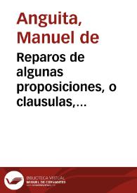 Reparos de algunas proposiciones, o clausulas, contenidas en el Memorial, è informe inpresso, y presentado al Ilustrissimo Cabildo de esta ciudad, por el Abad, y Cabildo del Sacro Monte, en favor del unico, y singular Patronato de S. Cecilio contra la pretension del nuevo Patronato de señor San Joan de Dios... / [Manuel de Anguita] | Biblioteca Virtual Miguel de Cervantes