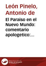 El Paraiso en el Nuevo Mundo : comentario apologetico : historia natural, y peregrina de las Indias Occidentales, islas, i Tierra-Firme del Mar Occeano / por ... Antonio de Leon Pinelo... | Biblioteca Virtual Miguel de Cervantes