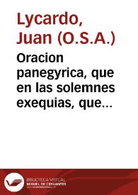 Oracion panegyrica, que en las solemnes exequias, que la Religiosissima Familia del Gran Padre de los Pobres Señor S. Juan de Dios, hizo en el esclarecido Colegio de la Sagrada Compañia de Jesus, a la piadosa memoria de el V. Padre Manuel Padial dia 23 de Junio deste presente año de 1725... / dixola el M.R. Padre Fray Juan Licardo... | Biblioteca Virtual Miguel de Cervantes