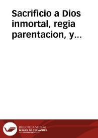 Sacrificio a Dios inmortal, regia parentacion, y Magestuosas Exequias, que dictaron posseìda de el dolor la fineza, y de Sagrados respetos la piedad : y consagra a ambas Magestades Dios vivo, y el Primero Luis de las Españas difunto, contribuyendo a ambas obligaciones de Culto, y Sufragio, en los dias 14 y 15 de Noviembre de 1724 el Illustrissimo Señor D Francisco de Perea ... y los Señores Dean, y Cabildo de la Santa Iglesia Cathedral, Metropolitana, y Apostolica de Granada ... / predicò ...  Don Joseph de Franquis... | Biblioteca Virtual Miguel de Cervantes