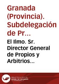 El Ilmo. Sr. Director General de Propios y Arbitrios del Reino con fecha 22 del anterior me comunica la Real orden siguiente... / Manuel Canseco | Biblioteca Virtual Miguel de Cervantes