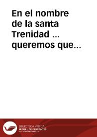 En el nombre de la santa Trenidad ... queremos que sepan por esta nuestra carta de preuilegio, e por su traslado signado de escriuano publico ... como nos don Fernâdo, e doña Isabel, por la gracia de Dios Rey, y Reyna de Castilla ... facemos saber a vos los nuestros Contadores mayores, que nos ... acordamos de fundar, e edificar en la dicha ciudad [de Granada] un Hospital, para acogimiento, e reparo de los pobres ... que se llame el Hospital de los Reyes... [Carta de fundación y dotación del Hospital de los Reyes de Granada por los Reyes Católicos don Fernando y doña Isabel, Granada, 11 de abril de 1505] | Biblioteca Virtual Miguel de Cervantes