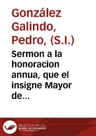 Sermon a la honoracion annua, que el insigne Mayor de San Ildephonso haze a ... D.Fr. Francisco Gimenez de Cisneros... / predicado por el P. Pedro Gonçalez Galindo... | Biblioteca Virtual Miguel de Cervantes