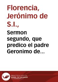 Sermon segundo, que predico el padre Geronimo de Florencia ... en las honras que hizo à la ... Reyna doña Margarita ... la ... villa de Madrid en Santa Maria, à los 19 de Diziembre de 1611... | Biblioteca Virtual Miguel de Cervantes