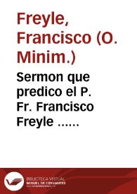 Sermon que predico el P. Fr. Francisco Freyle ... domingo de la santissima Trinidad ... que la deuota Cofradia de los Nazareos celebrò en hazimiento de gracias... | Biblioteca Virtual Miguel de Cervantes