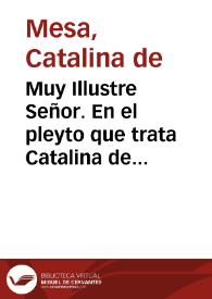 Muy Illustre Señor. En el pleyto que trata Catalina de Mesa y consortes, con el doctor Monroy y su muger y los demas hijos de Anton de Baeça, vezinos de Guelma ... si el vsufructo de los bienes que las partes contrarias heredaron de su madre, lo a de gozar el dicho Anton de Baeça su padre... / [El lcdo. Frco. de Suarez] | Biblioteca Virtual Miguel de Cervantes