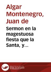 Sermon en la magestuosa fiesta que la Santa, y Metropolitana Yglesia de Granada celebrò este año de 1635, a los desagrauios de Dios Sacramentado, por el nefando delito que los hereges contra su Magestad cometieron en el saco de Tirlimon / predicole el Maestro Iuan de Algar Montenegro... | Biblioteca Virtual Miguel de Cervantes