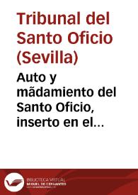 Auto y mãdamiento del Santo Oficio, inserto en el pleito eclesiastico, entre el Procurador de la Compañia de Iesus, y el Teniente mayor, y cõsortes, cerca de la prission, y mal tratamiêto de hermano Iuan Ximenez. | Biblioteca Virtual Miguel de Cervantes