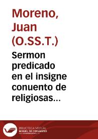 Sermon predicado en el insigne conuento de religiosas del Orden de S. Bernardo : en la fiesta ... que ... Malaga celebro al glorioso Santo, en hazimiento de gracias de la salud, que por su intercession ... alcançó en el tiempo ... de la peste... / predicolo ... Iuan Moreno... | Biblioteca Virtual Miguel de Cervantes