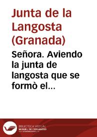 Señora. Aviendo la junta de langosta que se formò el año passado de 1670, en esta ciudad de Granada, aplicado todos los medios diuinos y humanos que ha podido preuenir su zelo, y cuydado para el consumo de ella, y preservar su Vega, y campos, y de las demàs villas, y lugares de su distrito, le ha parecido de su primera obligacion dar cuenta a V.M. muy por menor de todas las operaciones, y de el estado en que oy se hallan esta plaga... [Memorial a la reina enviado por la Junta de la Langosta sobre la plaga que asoló Granada en 1671 y los gastos que su extinción ocasionó]. | Biblioteca Virtual Miguel de Cervantes