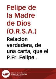 Relacion verdadera, de una carta, que el P.Fr. Felipe de la Madre de Dios ... de los Descalços de N.P.S. Agustin, embiò al P.Fr. Bernardino de S. Ildefonso Prior deste Conuento de Nuestra Señora de Loreto de Granada, de los Martyres de la misma Orden, que han padecido martyrio en el Iapon, por la Fe de Christo | Biblioteca Virtual Miguel de Cervantes