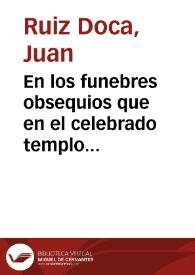 En los funebres obsequios que en el celebrado templo de su mayor Iglesia consagro a las memorias del ... Señor Don Baltasar Carlos Manuel, vigesimo príncipe ... de las Españas, la muy noble, y leal ciudad de Seuilla... / sermon, que predico el Doctor Iuan Ruyz Doca... | Biblioteca Virtual Miguel de Cervantes