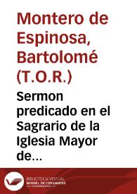 Sermon predicado en el Sagrario de la Iglesia Mayor de Granada, en la solemne fiesta, que se celebro del Santissimo Christo Ecce Homo, en ocasion que se le renouo vna lampara de plata... / por ... Fr. Bartolome Momtero [sic] de Espinosa ... del Tercero Orden de Penitencia ... en 25 de mayo de 1659... | Biblioteca Virtual Miguel de Cervantes