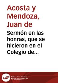 Sermón en las honras, que se hicieron en el Colegio de la Compañia de Jesus de la Ciudad de Cadiz, a la Venerable Señora Doña Beatriz de Quevedo, en 24 de Setiembre de 1674 / predicado por ... D. Juan de Acosta y Mendoza...; sacalo a luz un devoto de la difunta | Biblioteca Virtual Miguel de Cervantes