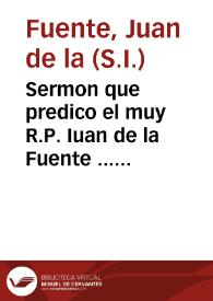 Sermon que predico el muy R.P. Iuan de la Fuente ... en las Honras que Antonio de Lemos Riuadeneira ... dedico a ... Fernando de Andrade y Castro, Arzobispo Obispo de Iaen, y se celebraron en la ... Catedral de ... Baeza ... dia veynte y ocho de Febrero deste ... año de 1665 | Biblioteca Virtual Miguel de Cervantes