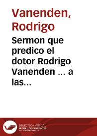 Sermon que predico el dotor Rodrigo Vanenden ... a las onras del Rei don Felipe III, nuestro Señor, en onze de iulio de 1621 años... | Biblioteca Virtual Miguel de Cervantes