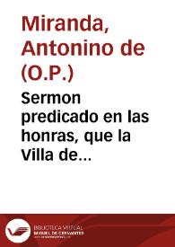 Sermon predicado en las honras, que la Villa de Carmona hizo, en la muerte ... de el Rey ... Philipo tercero ... este año de 1621 / por ... Fr. Antonino de Miranda... | Biblioteca Virtual Miguel de Cervantes