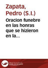 Oracion funebre en las honras que se hizieron en la Sancta Iglesia Metropolitana ... de Sevilla a ... Don Iuan Federigui... / la predico ... Pedro Zapata...; la saca à luz ... Don Luis Federigui... | Biblioteca Virtual Miguel de Cervantes