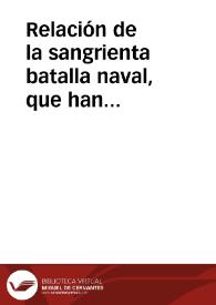 Relación de la sangrienta batalla naval, que han tenido las Armadas de Inglaterra y Olanda, sobre las costas de los Estados de Olanda : y de la victoria que obtuvieron los dichos Olandeses a 7 y 10 de Agosto deste Año de 1653 | Biblioteca Virtual Miguel de Cervantes