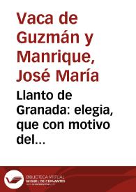 Llanto de Granada : elegia, que con motivo del fallecimiento de ... Don Carlos III se leyó en Junta General... / por Don Joseph Maria Vaca de Guzman... | Biblioteca Virtual Miguel de Cervantes