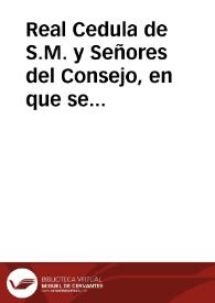 Real Cedula de S.M. y Señores del Consejo, en que se prohibe la fundacion de Mayorazgos aunque sea por via de agregacion ó de mejora de tercio y quinto, y aun por los que no tengan herederos forzosos, disponiendose que se puedan enagenar perpetuamente los bienes raíces, ó estables, sin que para ello preceda Real licencia | Biblioteca Virtual Miguel de Cervantes