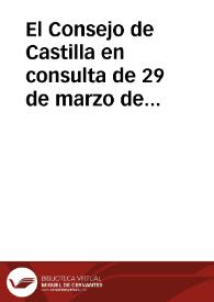 El Consejo de Castilla en consulta de 29 de marzo de este año, me hà instruido de los motivos, que causan la notable decadencia de la cosecha de la seda de Granada... | Biblioteca Virtual Miguel de Cervantes