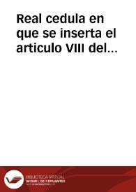 Real cedula en que se inserta el articulo VIII del Concordato ajustado entre esta Corte y la Santa Sede el año de mil setecientos treinta y siete, y la nueva instruccion, que para su puntual observancia se ha formado ... en este año de mil setecientos sesenta | Biblioteca Virtual Miguel de Cervantes