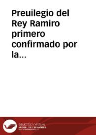 Preuilegio del Rey Ramiro primero confirmado por la Sede App[ostoli]ca del voto que hizo al glorioso Apostol Santiago ... en memoria y reconocimiento, de la libertad que alcanzaron, del tributo de las Cien Donzellas, que pagaban a los Moros, por la victoria de la batalla de Clauijo... | Biblioteca Virtual Miguel de Cervantes