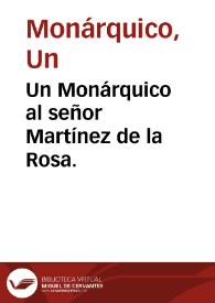 Un Monárquico al señor Martínez de la Rosa | Biblioteca Virtual Miguel de Cervantes