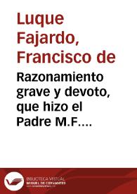 Razonamiento grave y devoto, que hizo el Padre M.F. Pedro de Valderrama, Prior de el  Insigne Conuento de san Augustin de Seuilla, delante del Santissimo Sacramento, estando para recibirle  por viatico, muy cercano a la muerte : con mas un breue Elogio de su vida y predicacion... / por el Licenciado Francisco de Luque Faxardo... | Biblioteca Virtual Miguel de Cervantes