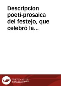 Descripcion poeti-prosaica del festejo, que celebrò la Real Maestranza de la ciudad de Granada, el domingo de Carnestolendas 20 de febrero del presente año de 1746, en aplauso, y obsequio del serenissimo Infante Sr. D. Phelipe de Borbon... | Biblioteca Virtual Miguel de Cervantes