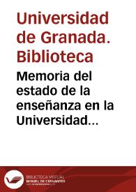 Memoria del estado de la enseñanza en la Universidad de Granada y establecimientos de Instrucción pública del distrito de la misma, en el curso de 1858 á 1859, y Anuario para el de 1859 a 1860... | Biblioteca Virtual Miguel de Cervantes