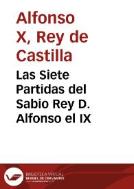 Las Siete Partidas del Sabio Rey D. Alfonso el IX / con las variantes de más interés, y con la glosa del lic. Gregorio López ...; vertida al castellano y estensamente adicionadas con nuevas notas y comentarios y unas tablas sinópticas comparativas, sobre la legislación española, antigua y moderna, hasta su actual estado, por D. Ignacio Sanponts y Barba, D. Ramón Martí de Eixala, y D. José Ferrer y Subirana...; tomo II. | Biblioteca Virtual Miguel de Cervantes