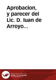 Aprobacion, y parecer del Lic. D. Iuan de Arroyo Guerrero, Lic. D. Lorenço de Ribero, Lic. D. Fernando Alfonso del Aguila, y Lic. D. Fernando de Estrella [sobre la fundación del patronato de San Juan de Dios en la ciudad]. | Biblioteca Virtual Miguel de Cervantes