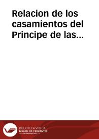 Relacion de los casamientos del Principe de las Españas nuestro señor don Felipe, quarto deste nombre, con la serenissima madama Ysabel de Borbon ... cô todas las ceremonias que en esto passaron desde 17 de Octubre hasta 18 q' se celebraron los dichos casamientos este año de 1615. | Biblioteca Virtual Miguel de Cervantes