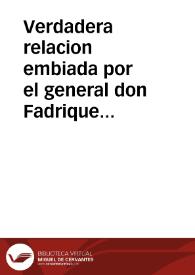 Verdadera relacion embiada por el general don Fadrique de Toledo, con una carta de diez y seys de Agosto a don Gaspar Ruyz de Pereda ... de la vitoria que ha tenido contra los Olandeses en el Estrecho de Gibraltar. | Biblioteca Virtual Miguel de Cervantes