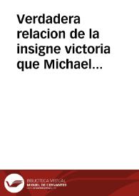 Verdadera relacion de la insigne victoria que Michael Bayboda de la Balachia, Capitan general del Serenissimo Principe de Transiluania a alcançado contra el gran Turco, en la toma de la ciudad de Nicopoli, cabeça del Reyno de Vulgaria ... y otros auisos de diuersas partes... | Biblioteca Virtual Miguel de Cervantes