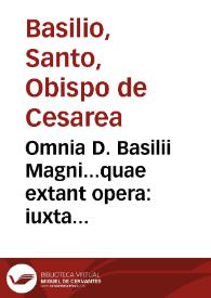 Omnia D. Basilii Magni...quae extant opera : iuxta argumentorum congruentiam in tomos partita quatuor / Iano Cornario medico physico interprete... | Biblioteca Virtual Miguel de Cervantes