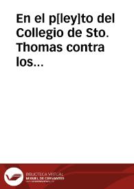 En el p[ley]to del Collegio de Sto. Thomas contra los capellanes de las capellanías q[ue] fundó Doña Ysabel de Castro... c[Juárez de Castro Galindo] | Biblioteca Virtual Miguel de Cervantes