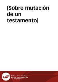 [Sobre mutación de un testamento] | Biblioteca Virtual Miguel de Cervantes