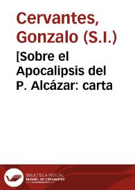 [Sobre el Apocalipsis del P. Alcázar : carta / del P. Gonzalo Cervantes al P. Jerónimo de Prado] | Biblioteca Virtual Miguel de Cervantes