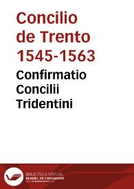 Confirmatio Concilii Tridentini | Biblioteca Virtual Miguel de Cervantes