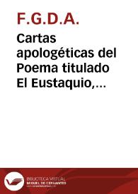 Cartas apologéticas del Poema titulado El Eustaquio, que F.G.D.A. dirigía a un amigo suyo... | Biblioteca Virtual Miguel de Cervantes