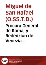 Procura General de Roma, y Redenzion de Venezia, practicadas por el P.Fr. Miguel de San Rafael ... Primera parte. Contiene el viage desde España á Roma, i la Redenzion de Venezia. | Biblioteca Virtual Miguel de Cervantes